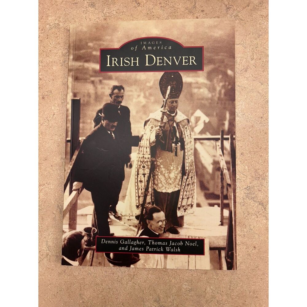 BOOK Irish Denver by Dennis Gallagher, James Patrick Walsh and Thomas Jacob Noel